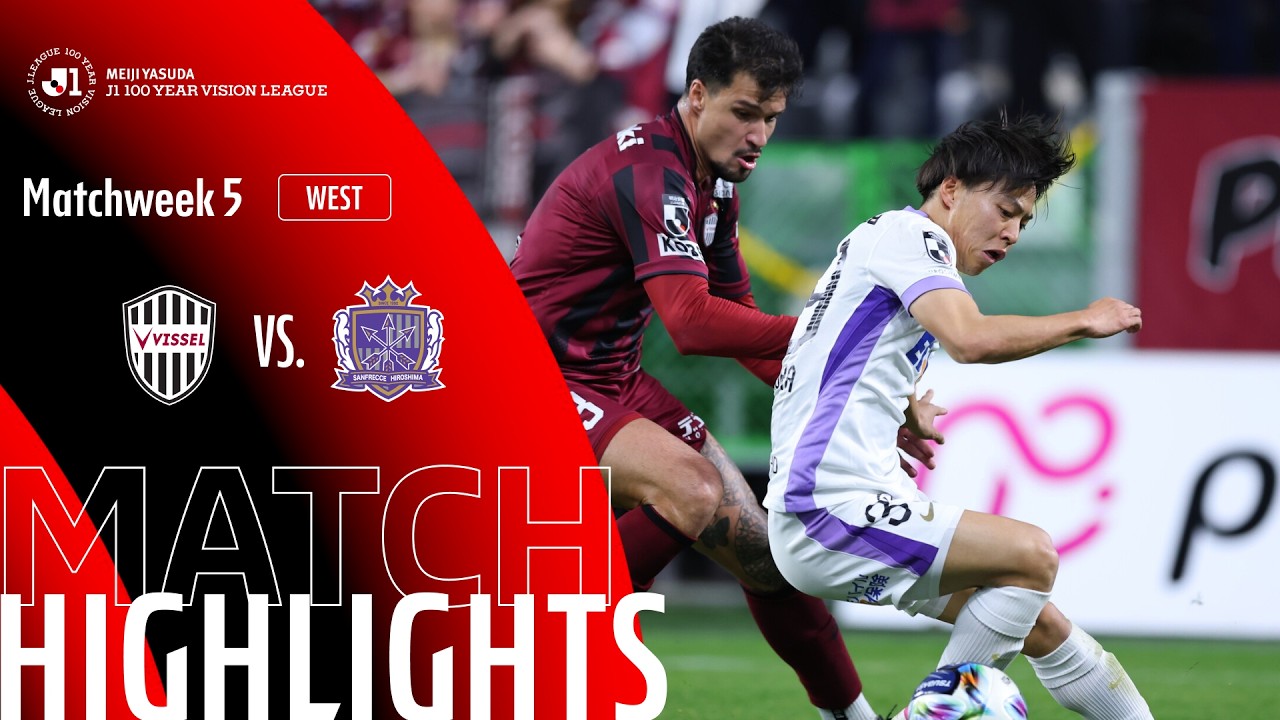 Match Highlights: Vissel Kobe 2-1 Sanfrecce Hiroshima VĐQG Nhật Bản