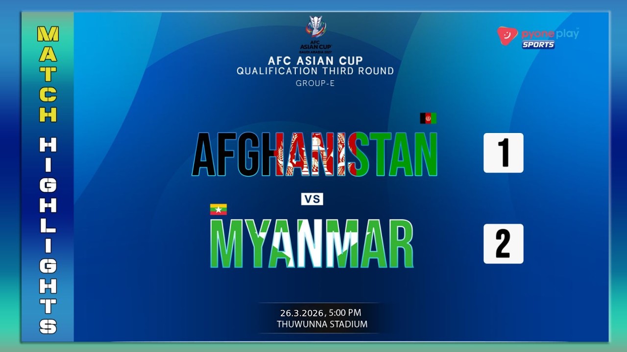 Match Highlights: Afghanistan 1-2 Myanmar Asian Cup
