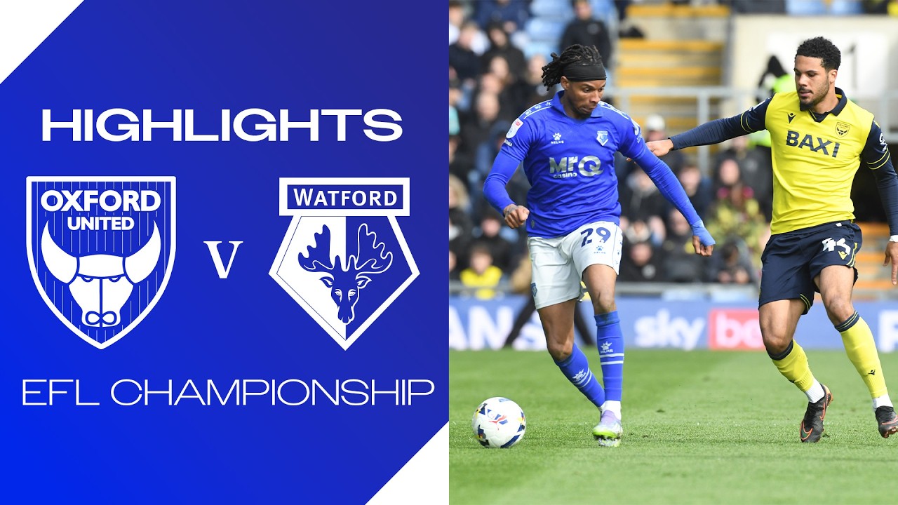 Oxford Utd 2-0 Watford丨Melhores Momentos -Inglaterra Championship