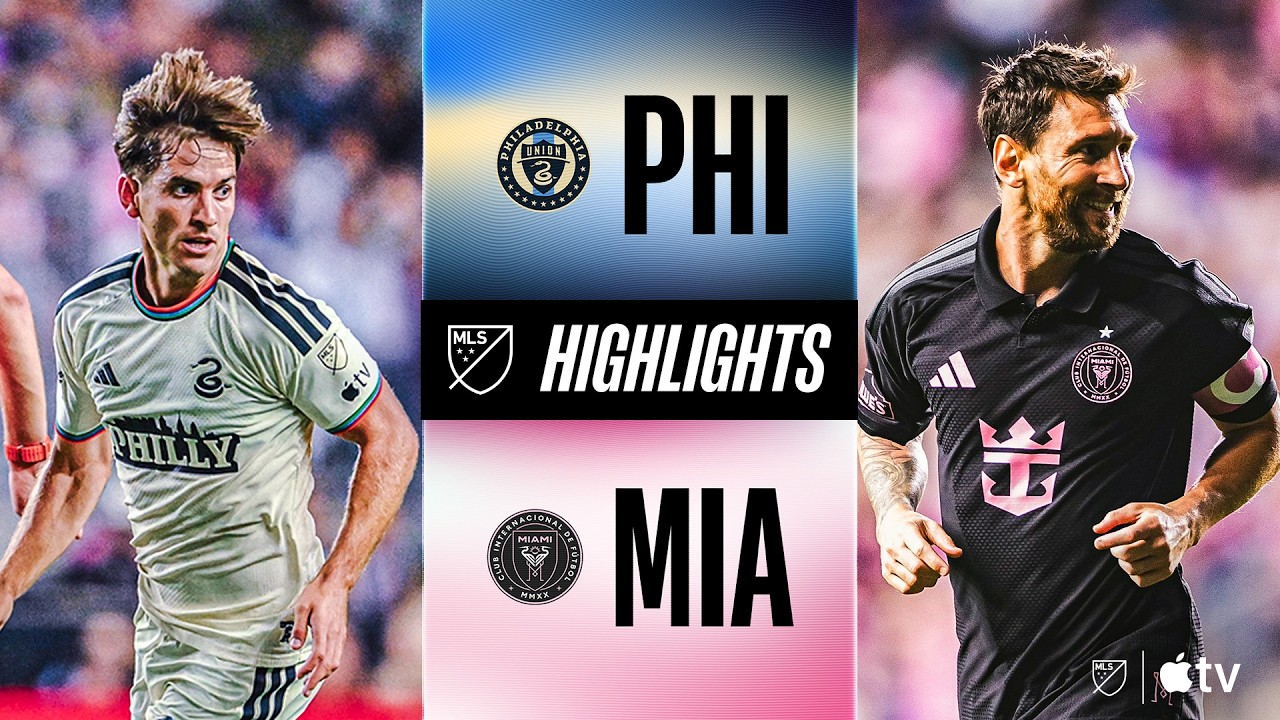 Match Highlights: Philadelphia Union 2-2 Inter Miami MLS Mỹ