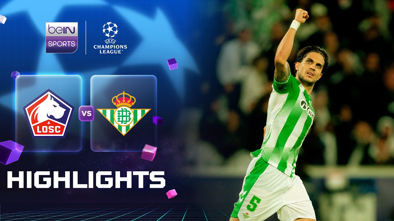 Lille 2-3 Betis丨Melhores Momentos -Liga dos Campeões