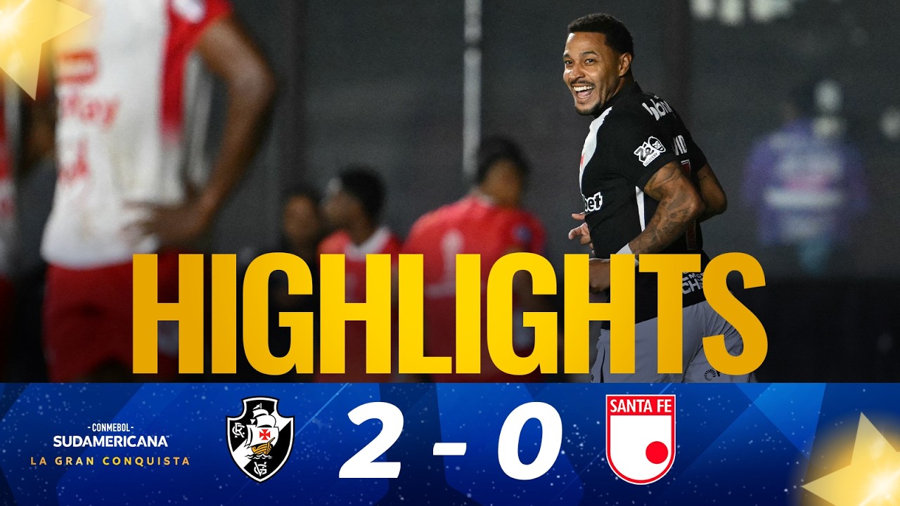 Match Highlights: Vasco Gama 2-0 Independiente Santa Fe Copa Sudamericana