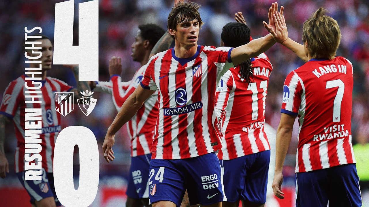 Match Highlights: Atletico Madrid 4-0 Osasuna VĐQG Tây Ban Nha