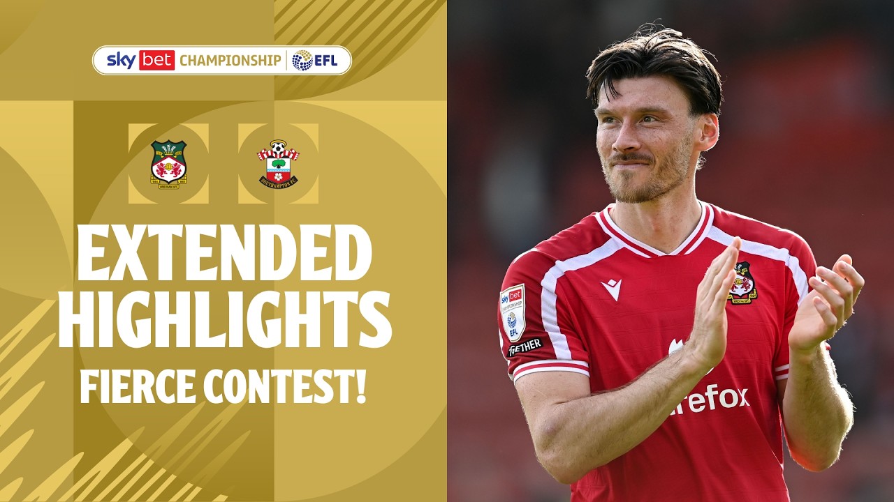 Match Highlights: Wrexham 2-1 Southampton Hạng Nhất Anh