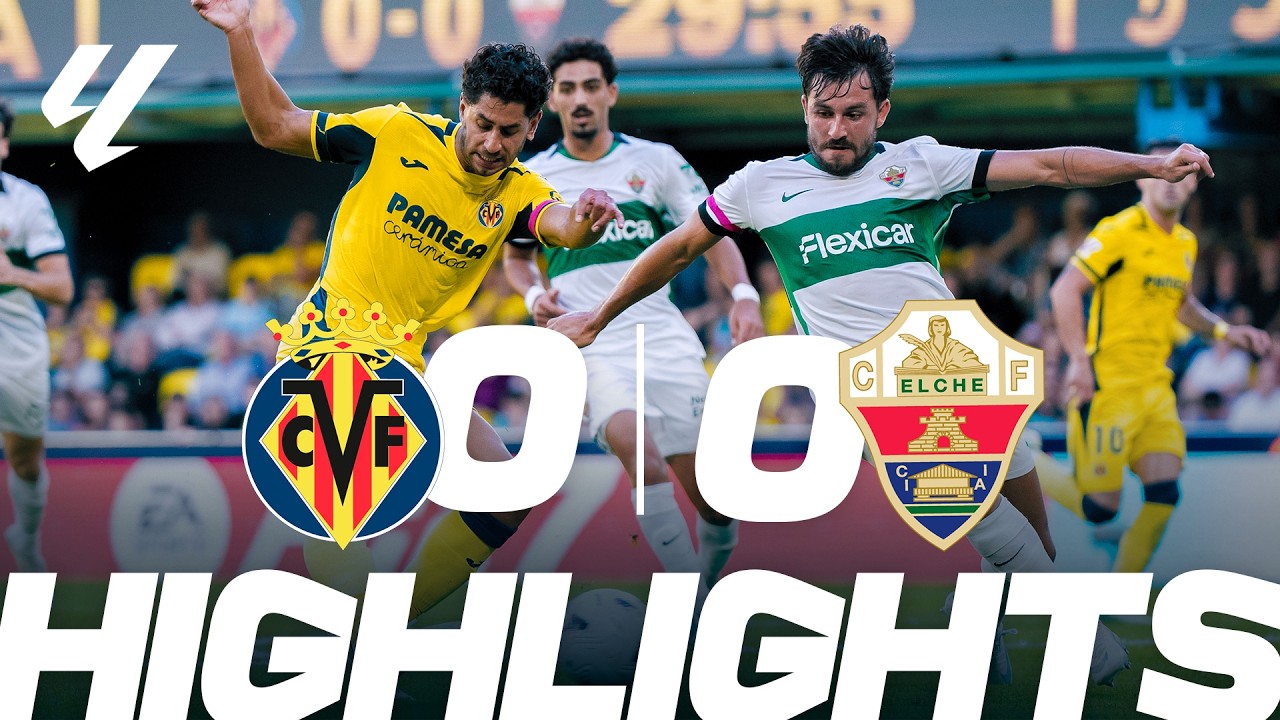 Villarreal 0-0 Elche丨Melhores Momentos -LaLiga