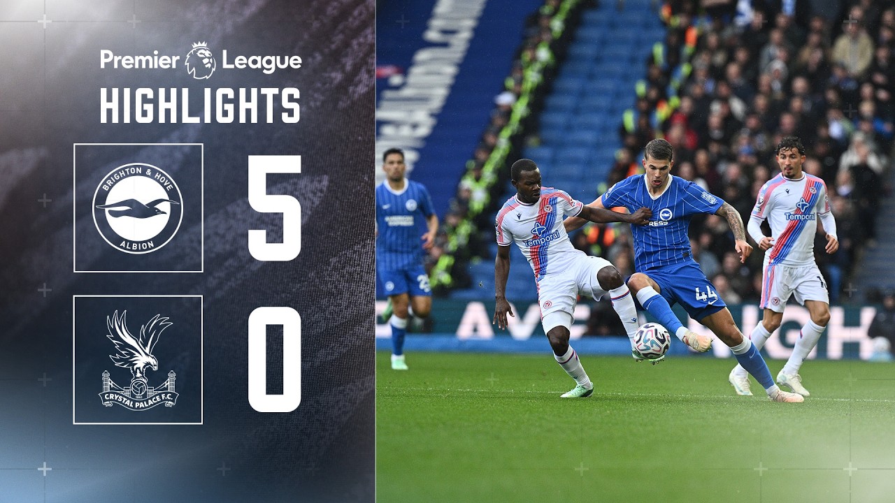 Brighton 5-0 Crystal Palace丨Melhores Momentos -English Premier League