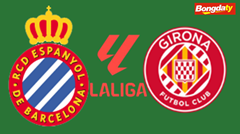 Espanyol VS Girona 03:00 17/01/2026 VĐQG Tây Ban Nha