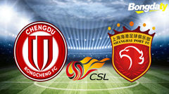 Chengdu Rongcheng VS Shanghai Port 19:00 19/05/2026 VĐQG Trung Quốc