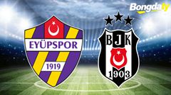 Eyupspor VS Besiktas JK 00:00 27/01/2026 VĐQG Thổ Nhĩ Kỳ