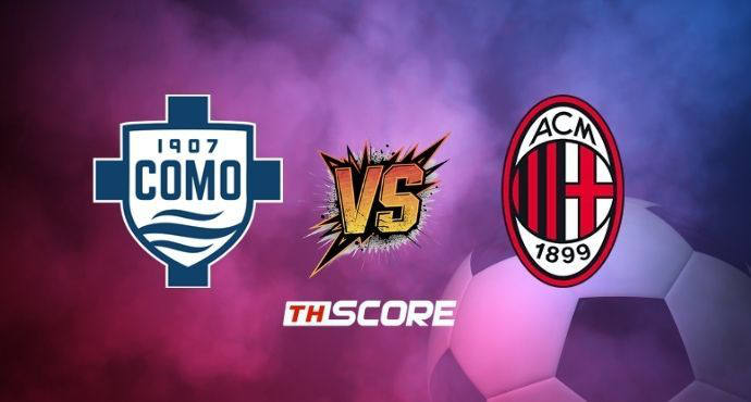 พรีวิวฟุตบอล เซเรียอา อิตาลี: โคโม vs เอซี มิลาน