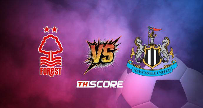 ​พรีวิวฟุตบอล พรีเมียร์ลีก อังกฤษ: น็อตติ้งแฮม ฟอเรสต์ vs นิวคาสเซิ่ล ยูไนเต็ด