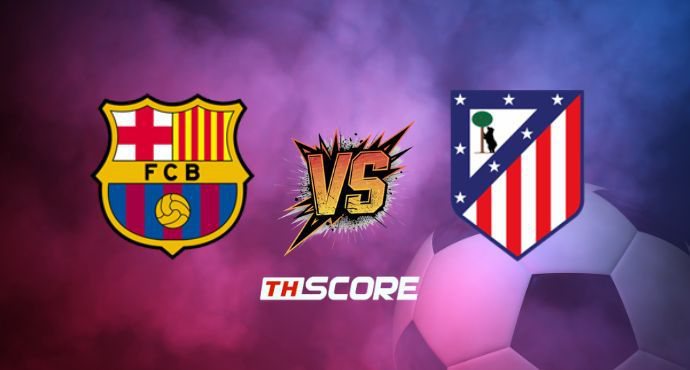 พรีวิวฟุตบอล ลา ลีกา สเปน: บาร์เซโลน่า vs แอตเลติโก้ มาดริด