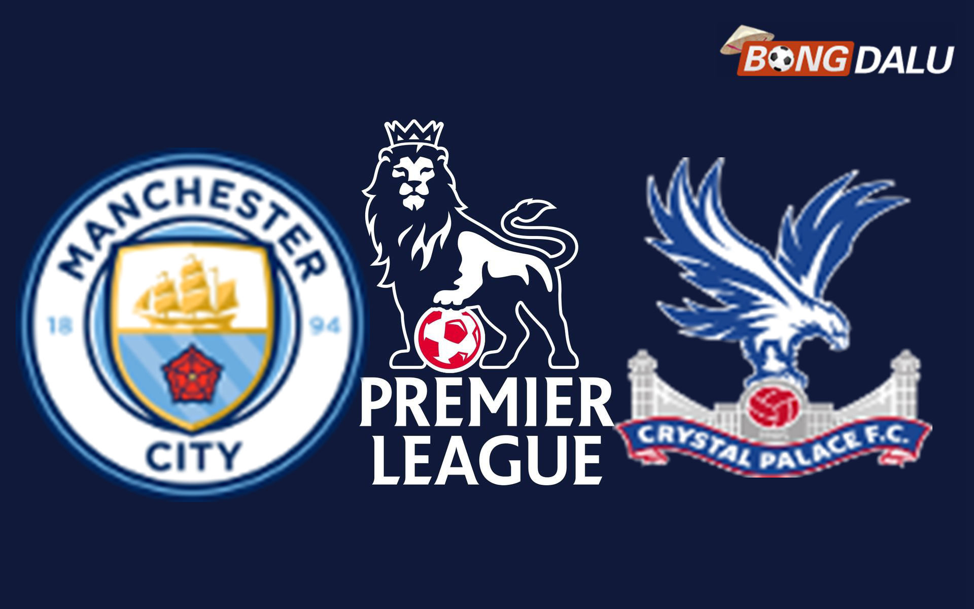 Manchester City VS Crystal Palace 02:00 14/05/2026 Ngoại Hạng Anh