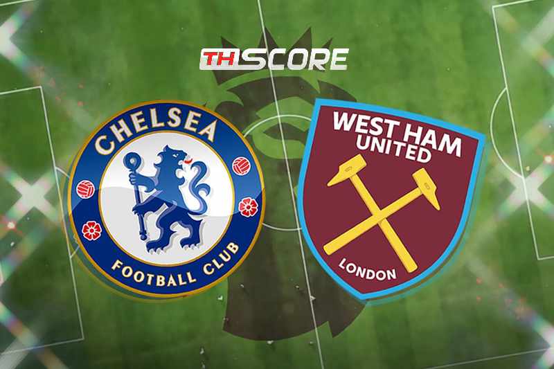 วิเคราะห์บอลพรีเมียร์ลีก | เชลซี vs เวสต์แฮม ยูไนเต็ด