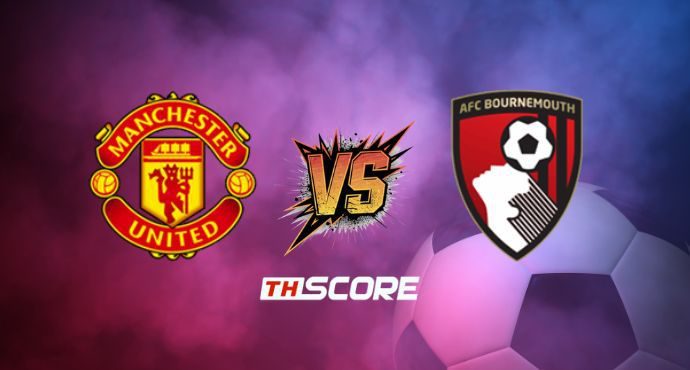 พรีวิวฟุตบอล พรีเมียร์ลีก อังกฤษ: แมนเชสเตอร์ ยูไนเต็ด vs บอร์นมัธ เอเอฟซี