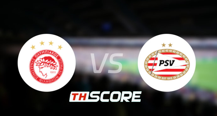 วิเคราะห์บอล【ยูฟ่าแชมเปียนส์ลีก】โอลิมเปียกอส ไพรีอัส VS พีเอสวี ไอนด์โฮเฟ่น