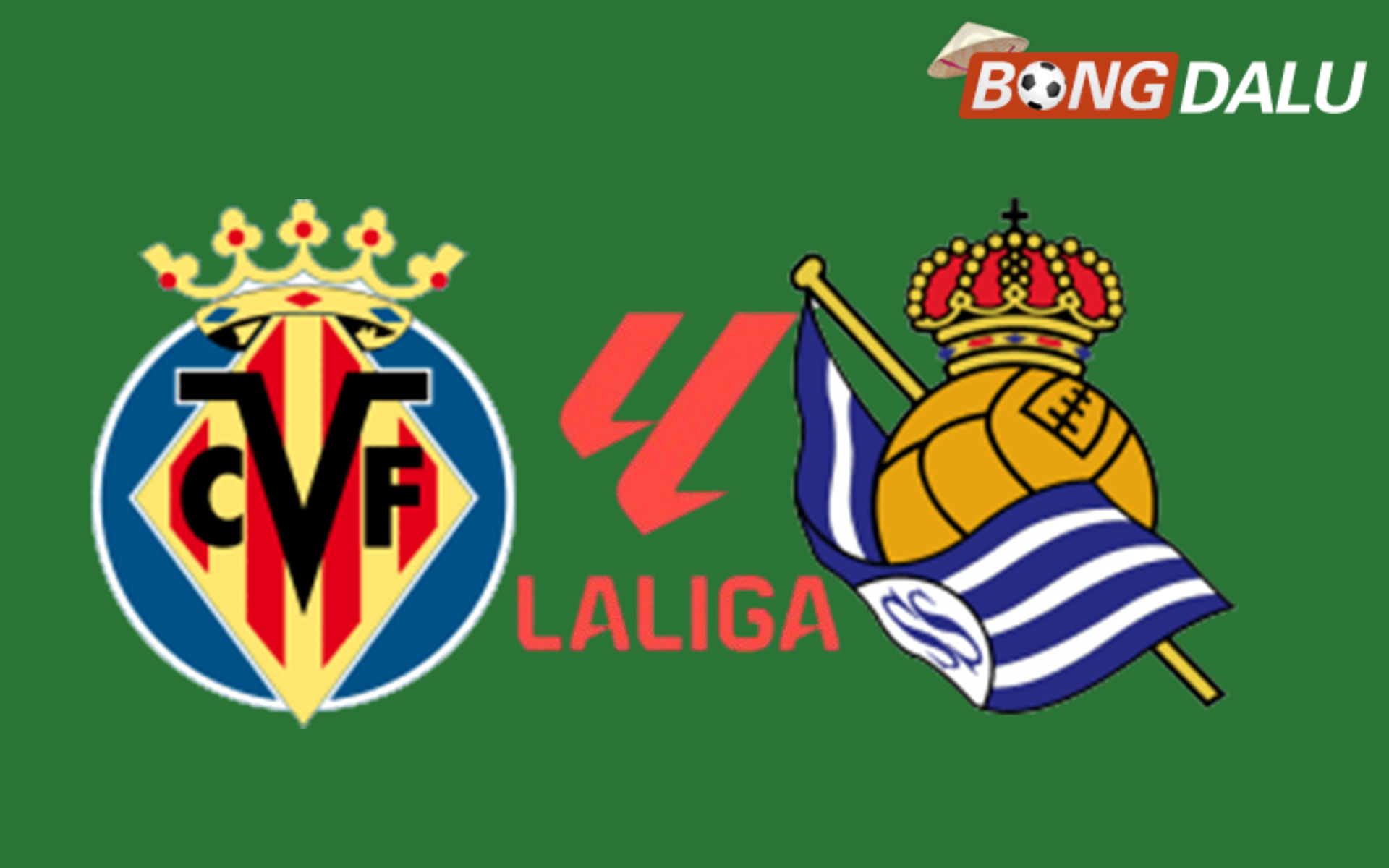 Villarreal VS Real Sociedad 03:00 21/03/2026 VĐQG Tây Ban Nha