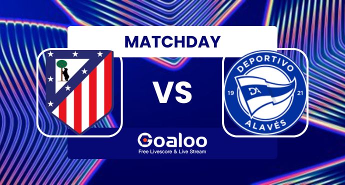 Spanish La Liga---Atletico Madrid VS Alaves Prediction