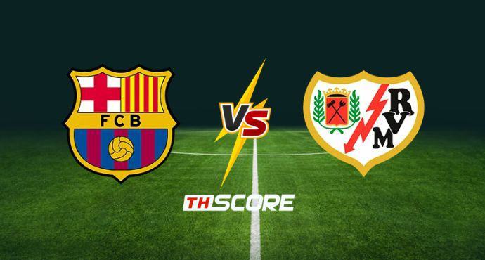 พรีวิวฟุตบอล ลา ลีกา สเปน: บาร์เซโลน่า vs ราโย่ บาเยกาโน่