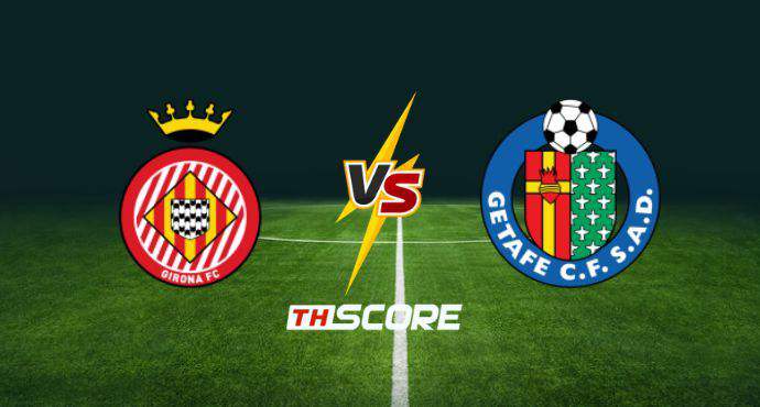 พรีวิวฟุตบอล ลาลิกา สเปน: คิโรน่า vs เกตาเฟ่