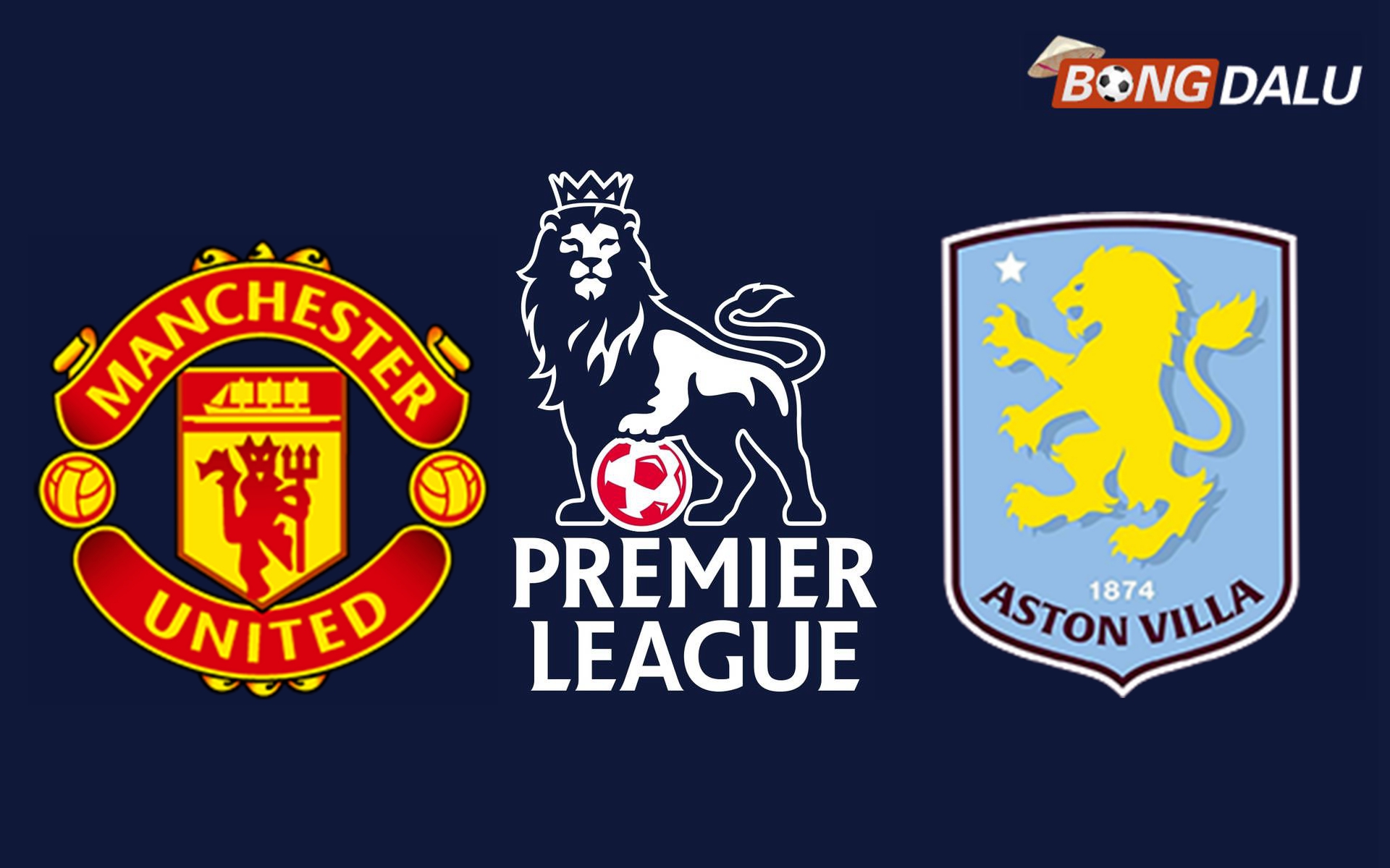 ​Nhận định Manchester United VS Aston Villa 22: 00 25/05/2025 Ngoại Hạng Anh