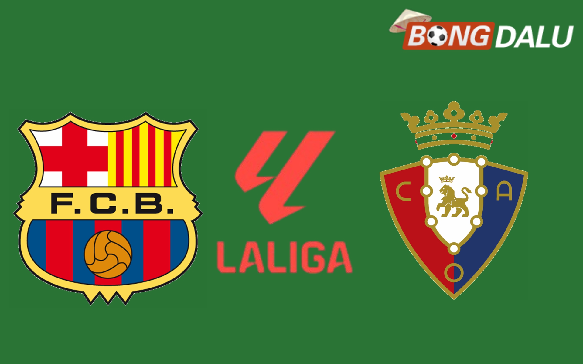 Nhận định Barcelona VS Osasuna 03:00 09/03/2025 VĐQG Tây Ban Nha