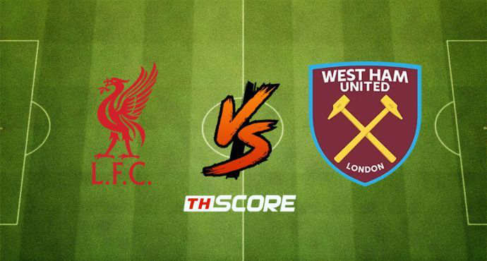 พรีวิวฟุตบอล พรีเมียร์ลีก อังกฤษ: ลิเวอร์พูล vs เวสต์แฮม ยูไนเต็ด