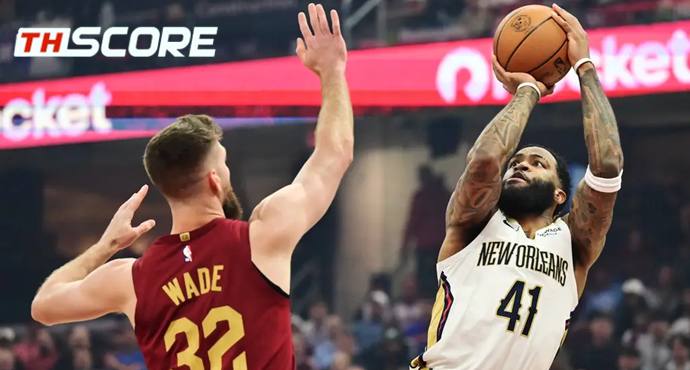 NBA - คลีฟแลนด์ คาวาเลียส์ 141-118 นิวออร์ลีนส์ พีลิแกนส์