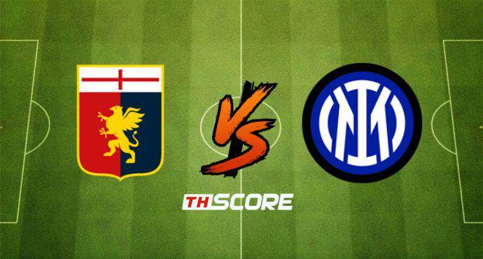 พรีวิวฟุตบอล เซเรียอา อิตาลี: เจนัว vs อินเตอร์ มิลาน