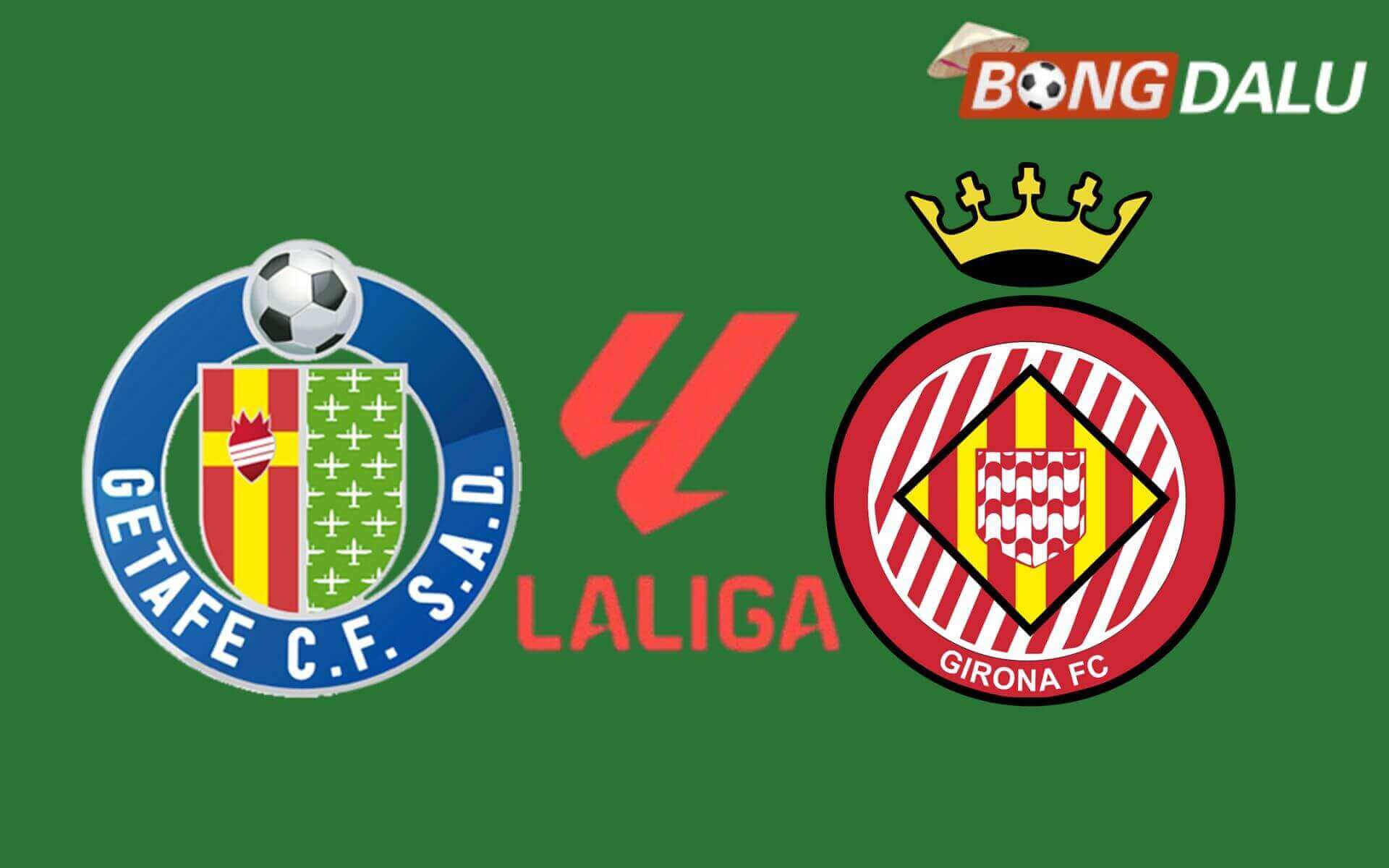 Getafe VS Girona 03:00 01/11/2025 VĐQG Tây Ban Nha