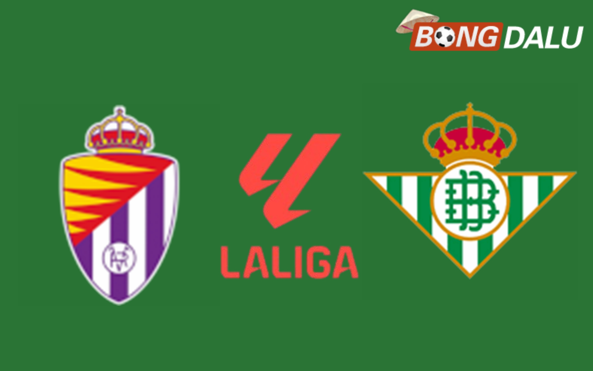 Nhận định Real Valladolid VS Real Betis, 22:15 11/01/2025 VĐQG Tây Ban Nha