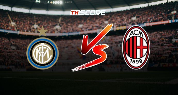 พรีวิวฟุตบอล กัลโช่ เซเรีย อา อิตาลี: อินเตอร์ มิลาน vs เอซี มิลาน