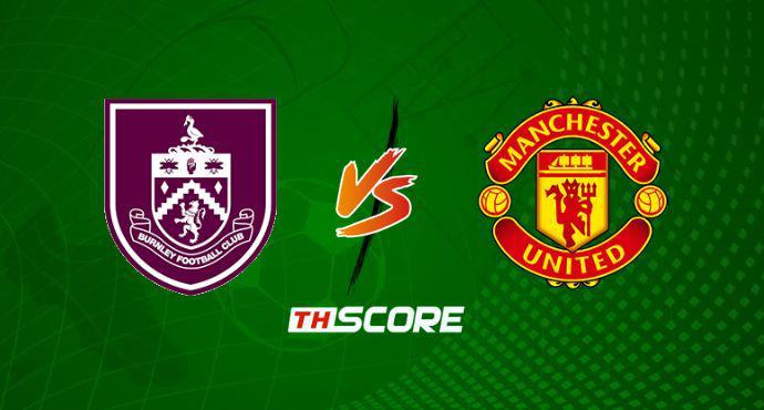 พรีวิวฟุตบอล พรีเมียร์ลีก อังกฤษ: เบิร์นลี่ย์ vs แมนเชสเตอร์ ยูไนเต็ด