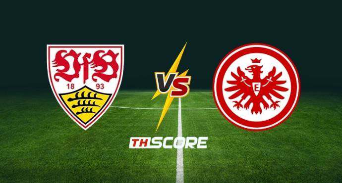 พรีวิวฟุตบอล บุนเดิสลีกา เยอรมัน: สตุ๊ตการ์ต vs ไอน์ทรัค แฟร้งค์เฟิร์ต