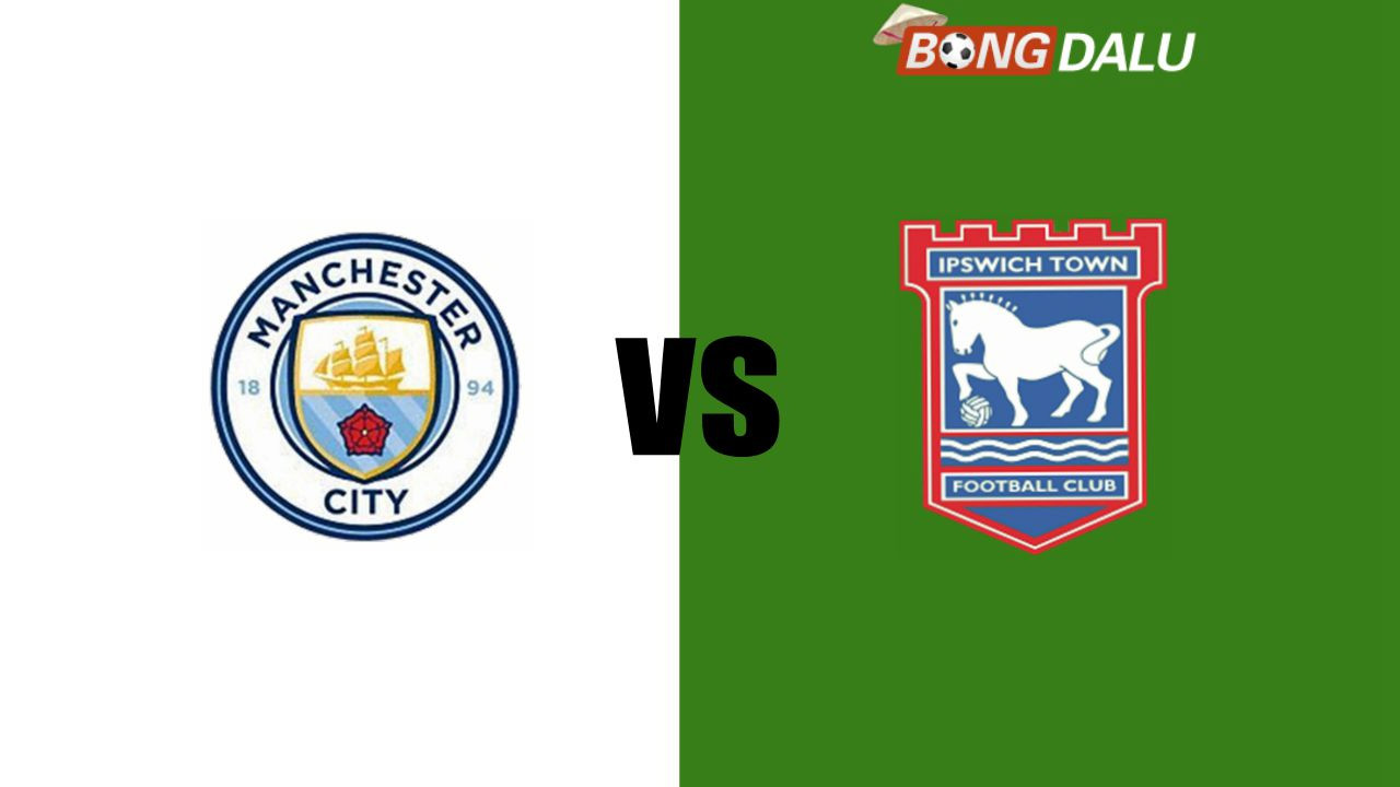 Nhận định Manchester City VS Ipswich, 24/08/2024 21:00 Ngoại Hạng Anh