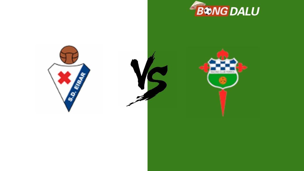 ​Nhận định Eibar VS Racing de Ferrol, 20:00 16/11/2024 Hạng 2 Tây Ban Nha