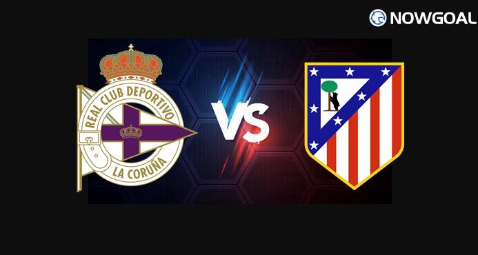 13th Jan. Spanish Copa Del Rey---Deportivo La Coruna VS Atletico Madrid Prediction