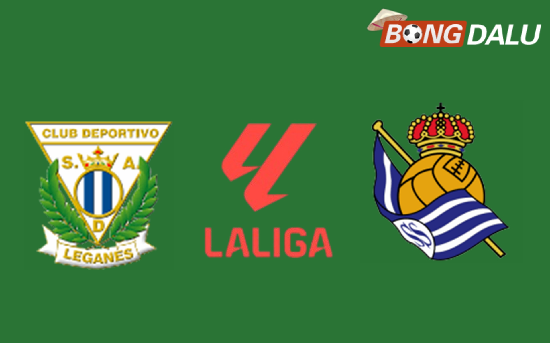 Nhận định Leganes VS Real Sociedad| 20:00 08/12/2024 VĐQG Tây Ban Nha