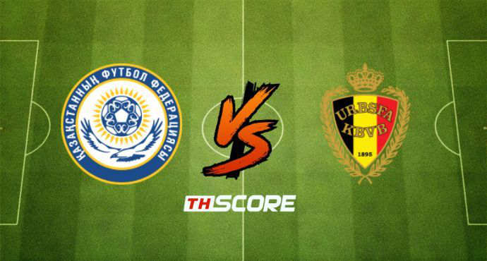 พรีวิวฟุตบอล ฟุตบอลโลก รอบคัดเลือก โซนยุโรป: คาซัคสถาน vs เบลเยียม