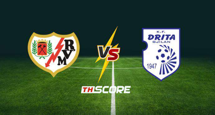 พรีวิวฟุตบอล ยูฟ่า ยูโรปา คอนเฟอเรนซ์ ลีก: ราโย่ บาเยกาโน่ vs เดริต้า จิลาน