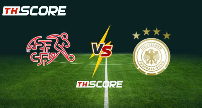 พรีวิวฟุตบอล กระชับมิตรทีมชาติ: สวิตเซอร์แลนด์ vs เยอรมนี