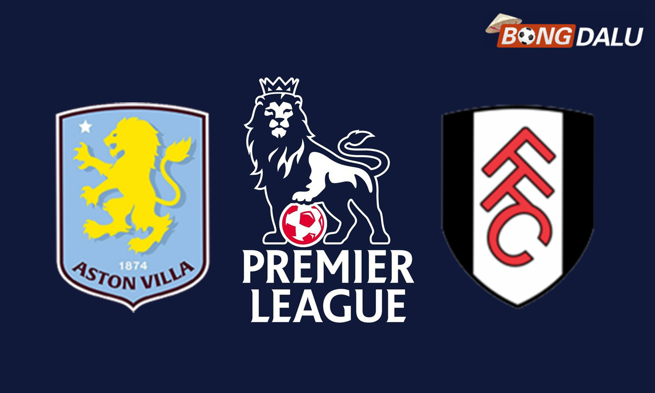 Nhận định Aston Villa VS Fulham 18:30 03/05/2025 Ngoại Hạng Anh