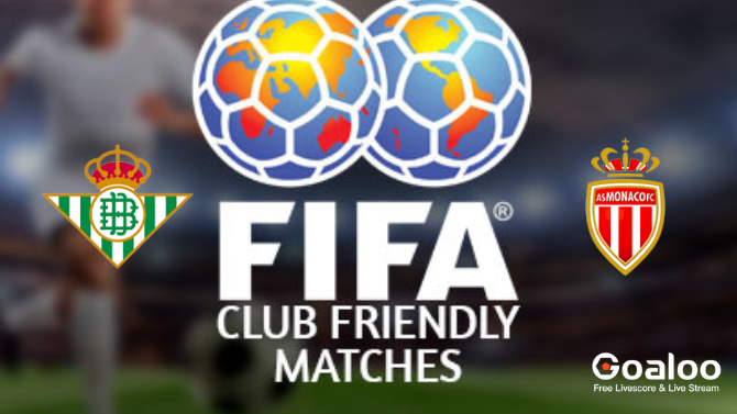 Real Betis VS Monaco Prediction International Club Friendly