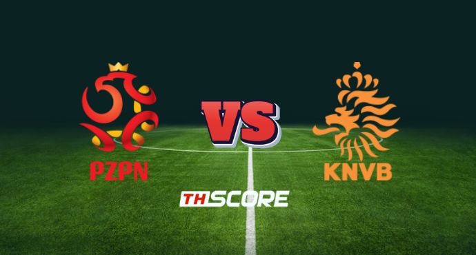 ​พรีวิวฟุตบอล ฟุตบอลโลก รอบคัดเลือก โซนยุโรป: โปแลนด์ vs เนเธอร์แลนด์