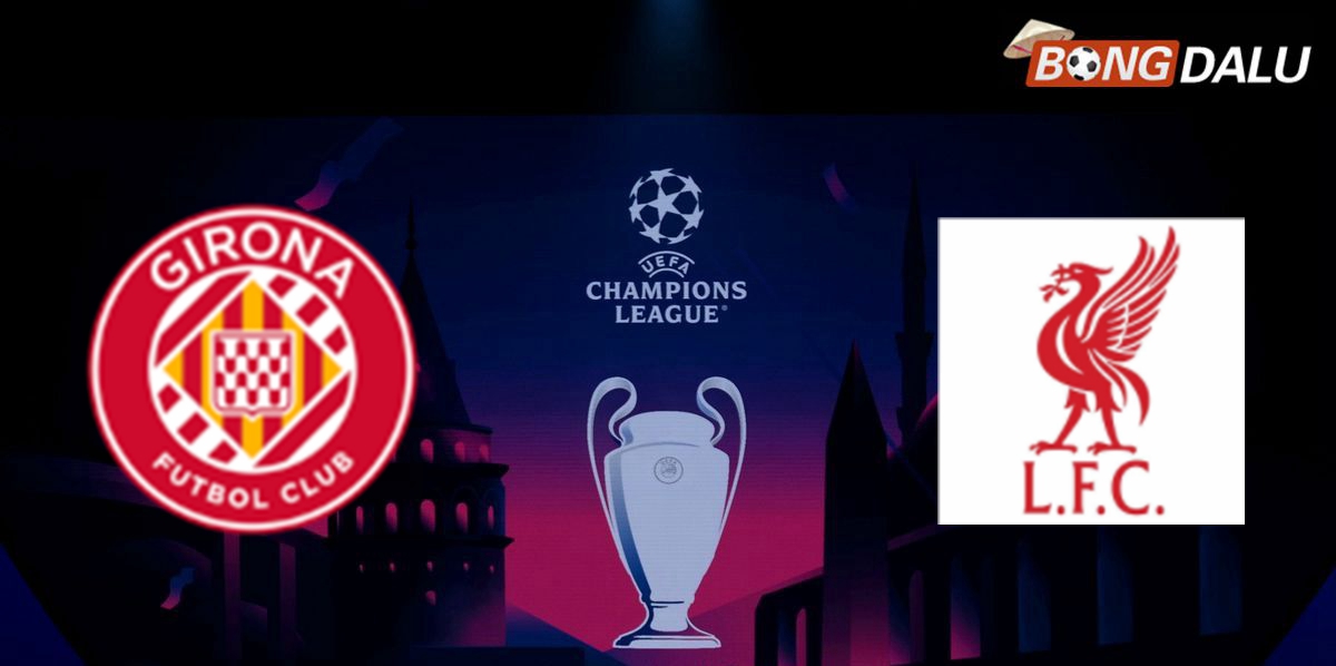 ​Nhận định Girona VS Liverpool, 00:45 11/12/2024 UEFA Champions League