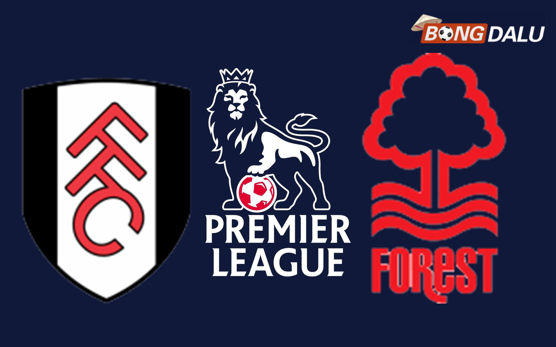 Fulham VS Nottingham Forest 03:00 23/12/2025 Ngoại Hạng Anh