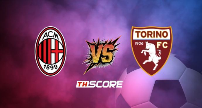 พรีวิวฟุตบอล กัลโช่ เซเรีย อา อิตาลี: เอซี มิลาน vs โตริโน่