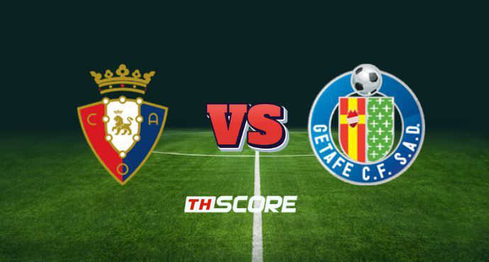 ​พรีวิวฟุตบอล ลาลิกา: โอซาซูน่า vs เกตาเฟ่