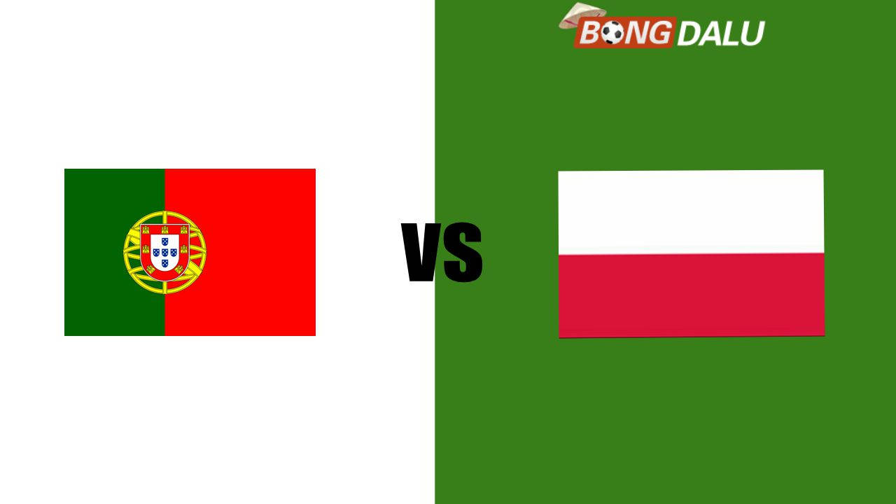 Nhận định Bồ Đào Nha VS Ba Lan | 02:45 16/11/2024 Nations League