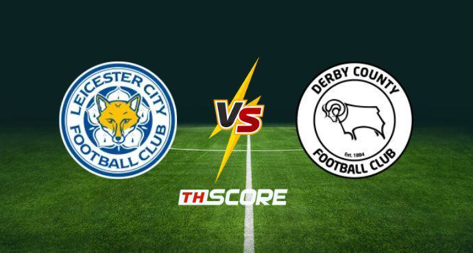 พรีวิวฟุตบอล อีเอฟแอลแชมเปียนชิป: เลสเตอร์ ซิตี้ vs ดาร์บี้ เค้าท์ตี้